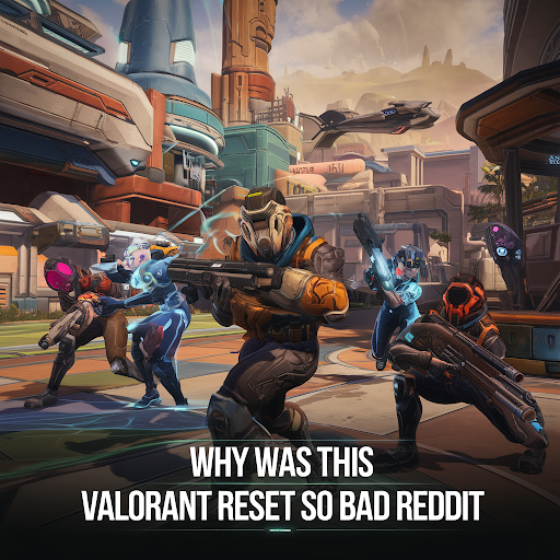 Why Was This Valorant Reset So Bad Reddit